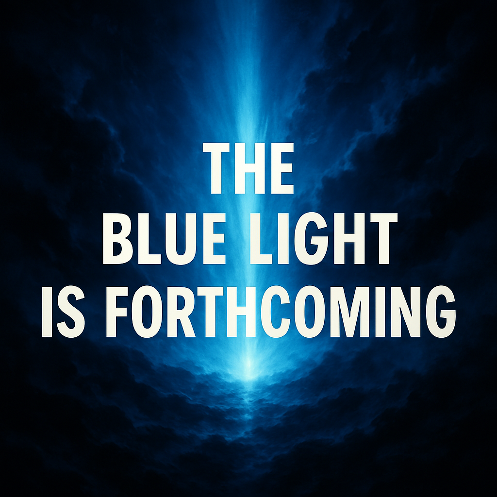 A beam of blue light through dark clouds behind the words The Blue Light is Forthcoming.